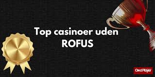 Udforsk de allerbedste casinoalternativer uden Rofus-begrænsninger